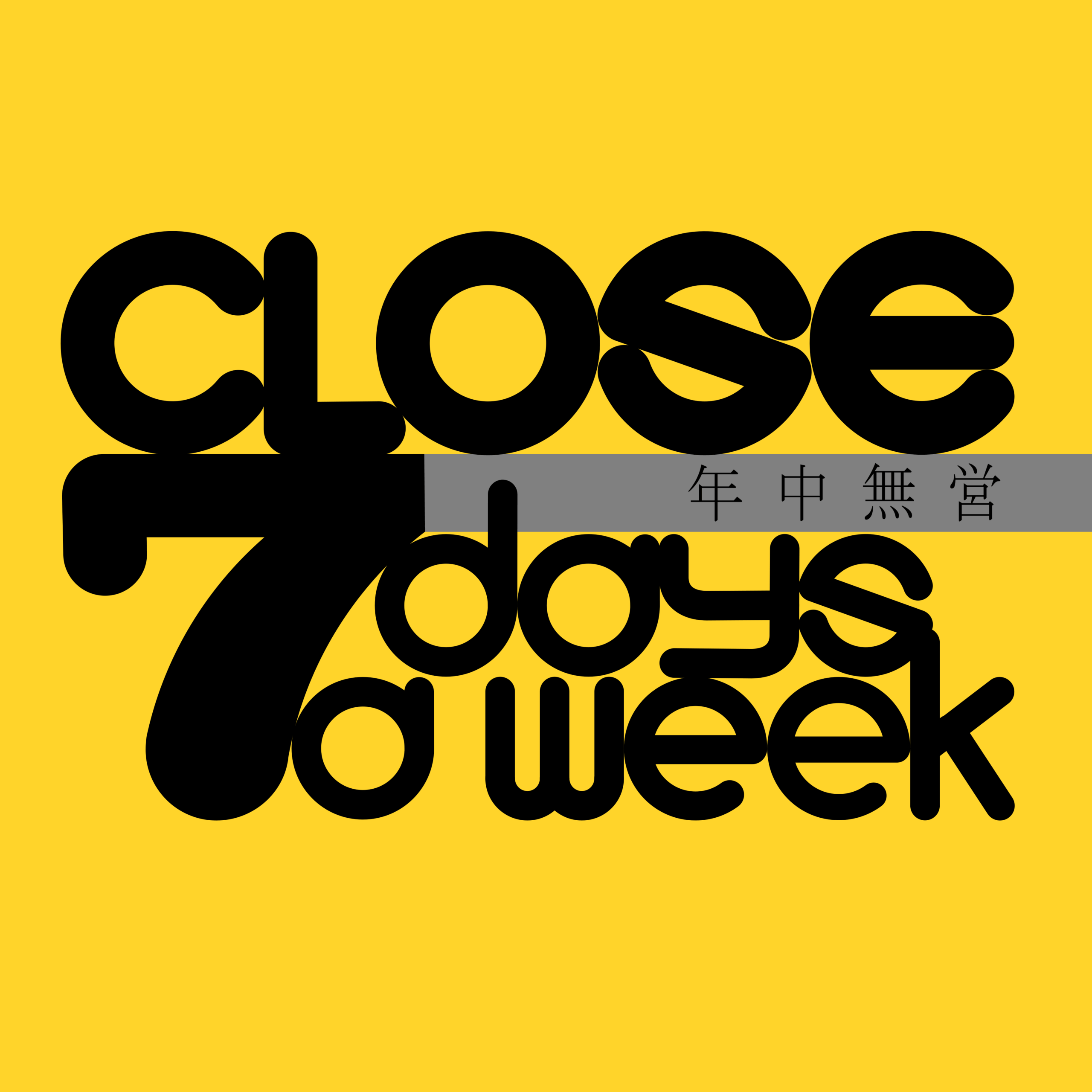 CLOSE 7 days a week